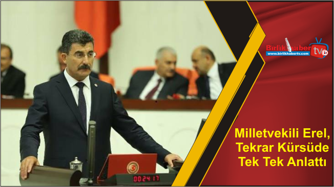 Milletvekili Erel, Tekrar Kürsüde Tek Tek Anlattı