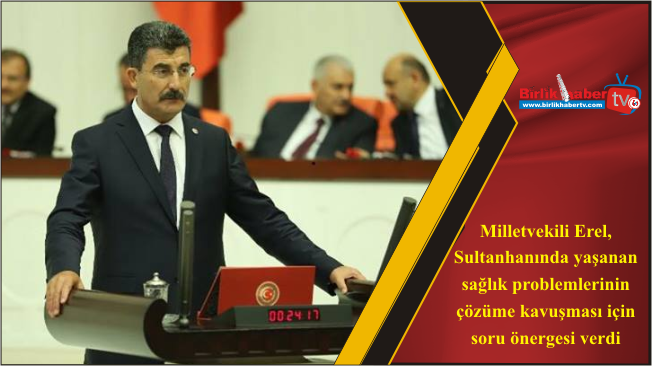 Ayhan EREL’den Sağlık Bakanına Soru Önergesi