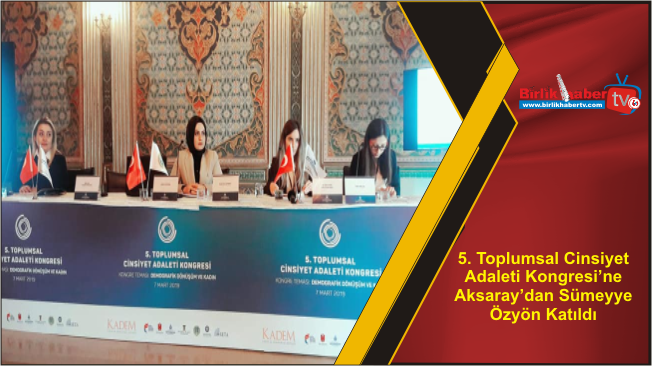 5. Toplumsal Cinsiyet Adaleti Kongresi’ne Aksaray’dan Sümeyye Özyön Katıldı