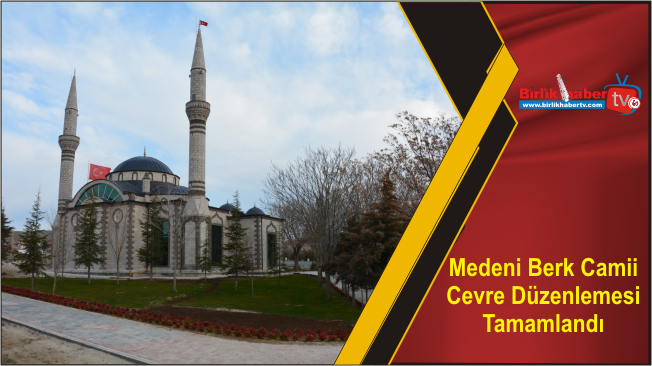 Medeni Berk Camii Cevre Düzenlemesi Tamamlandı