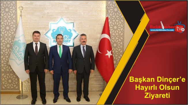 Başkan Dinçer’e Hayırlı Olsun Ziyareti