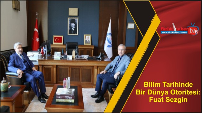 Bilim Tarihinde Bir Dünya Otoritesi: Fuat Sezgin