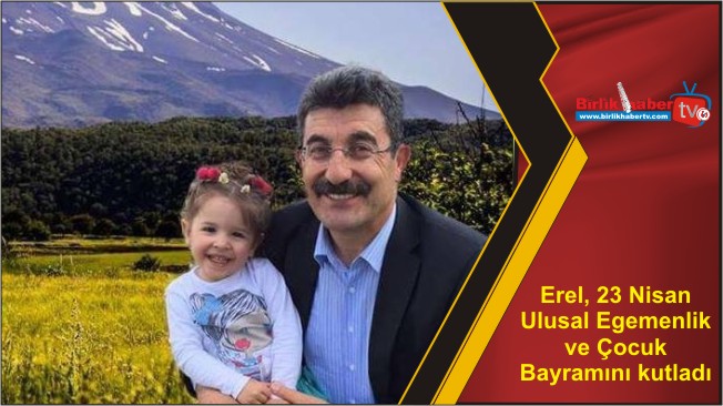 Erel, 23 Nisan Ulusal Egemenlik ve Çocuk Bayramını kutladı