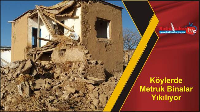 Köylerde Metruk Binalar Yıkılıyor