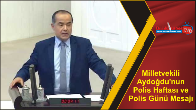 Milletvekili Aydoğdu’nun Polis Haftası ve Polis Günü Mesajı