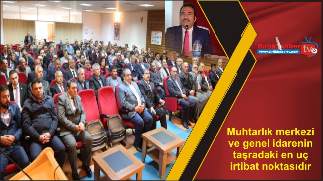 Muhtarlık merkezi ve genel idarenin taşradaki en uç irtibat noktasıdır