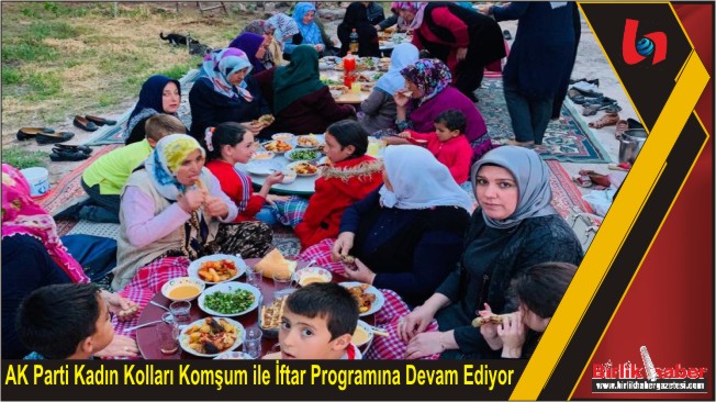 AK Parti Kadın Kolları Komşum ile İftar Programına Devam Ediyor