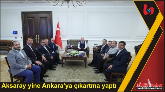 Aksaray Heyetinden Süleyman Soylu’ya Ziyaret