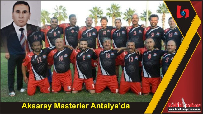 Aksaray Masterler Antalya’da