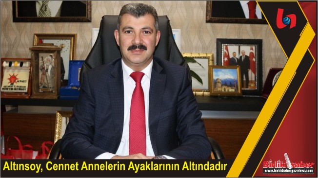 Altınsoy, Cennet Annelerin Ayaklarının Altındadır