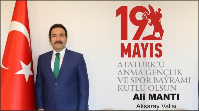 Vali Ali MANTI’nın 19 Mayıs Atatürk’ü Anma Gençlik ve Spor Bayramı Mesajı