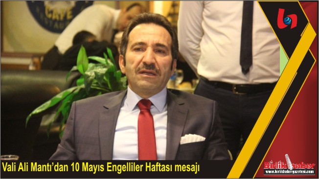 Vali Mantı’dan Engelliler Haftası Mesajı