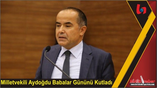 Milletvekili Aydoğdu Babalar Gününü Kutladı