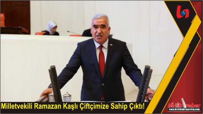 Milletvekili Ramazan Kaşlı Çiftçimize Sahip Çıktı!