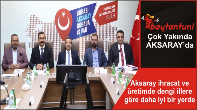 Aksaray ihracat ve üretimde dengi illere göre daha iyi bir yerde