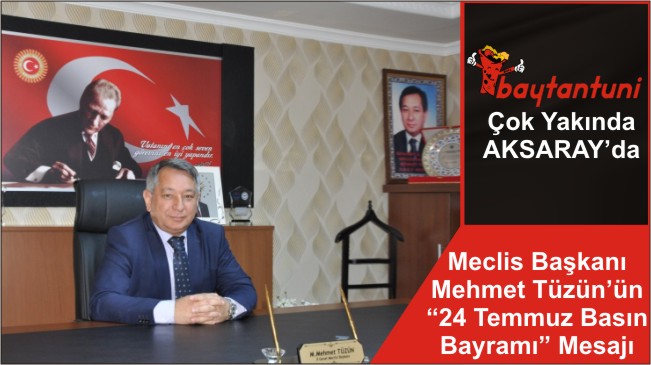 Meclis Başkanı Mehmet Tüzün’ün 24 Temmuz Basın bayramı Mesajı