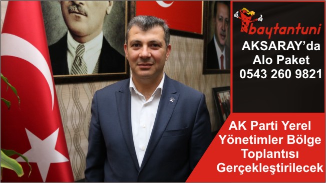 AK Parti Yerel Yönetimler Bölge Toplantısı Gerçekleştirilecek