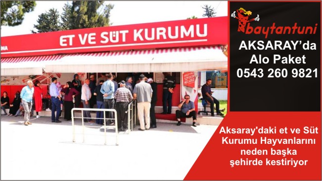 Aksaray’daki et ve Süt Kurumu Hayvanlarını neden başka şehirde kestiriyor