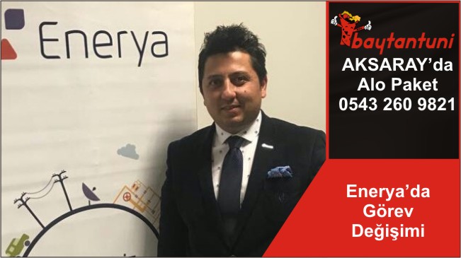 Enerya’da Görev Değişimi