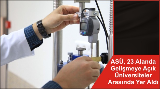 ASÜ, 23 Alanda Gelişmeye Açık Üniversiteler Arasında Yer Aldı