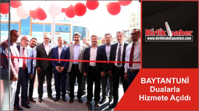 BAYTANTUNİ Dualarla Hizmete Açıldı