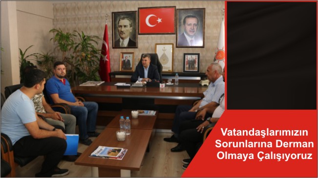 Vatandaşlarımızın Sorunlarına Derman Olmaya Çalışıyoruz