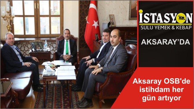 Aksaray OSB’de istihdam her gün artıyor
