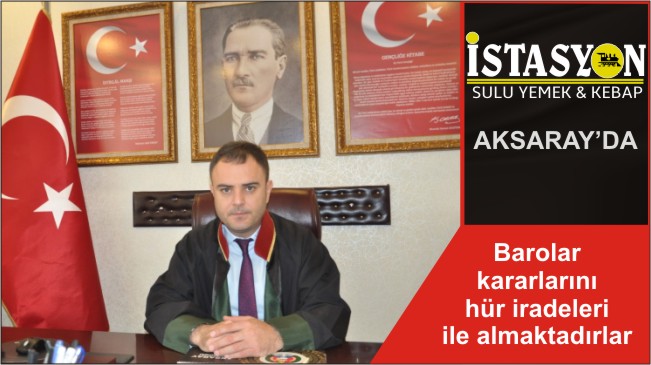 Barolar kararlarını hür iradeleri ile almaktadırlar