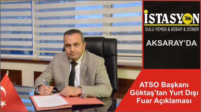 ATSO Başkanı Göktaş’tan Yurt Dışı Fuar Açıklaması
