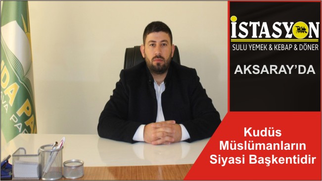 Kudüs Müslümanların Siyasi Başkentidir