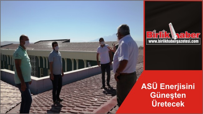 ASÜ Enerjisini Güneşten Üretecek