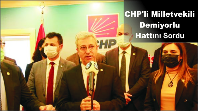 CHP’li Milletvekili Demiyorlu Hattını Sordu