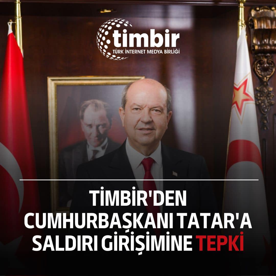TİMBİR’den Cumhurbaşkanı Tatar’a saldırı girişimine tepki
