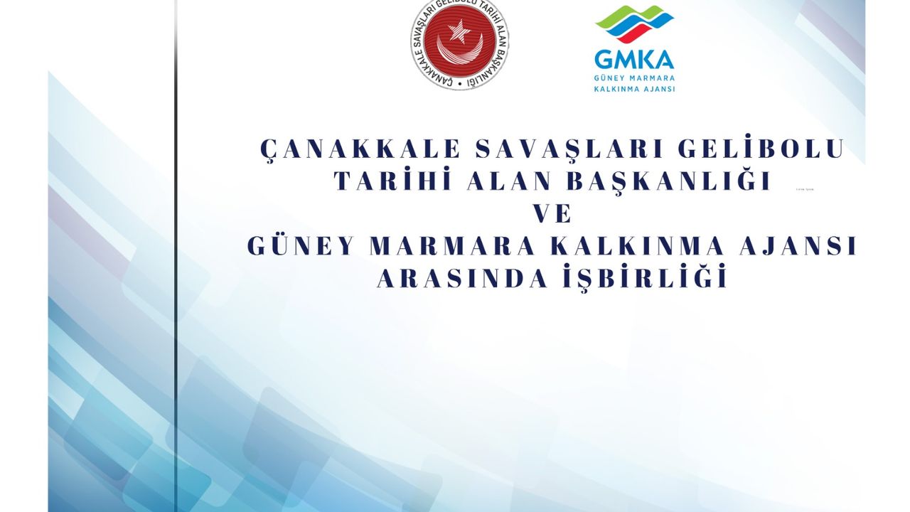 Çanakkale Savaşları Gelibolu Tarihi Alan Başkanlığı ve Güney Marmara Kalkınma Ajansı arasında iş birliği