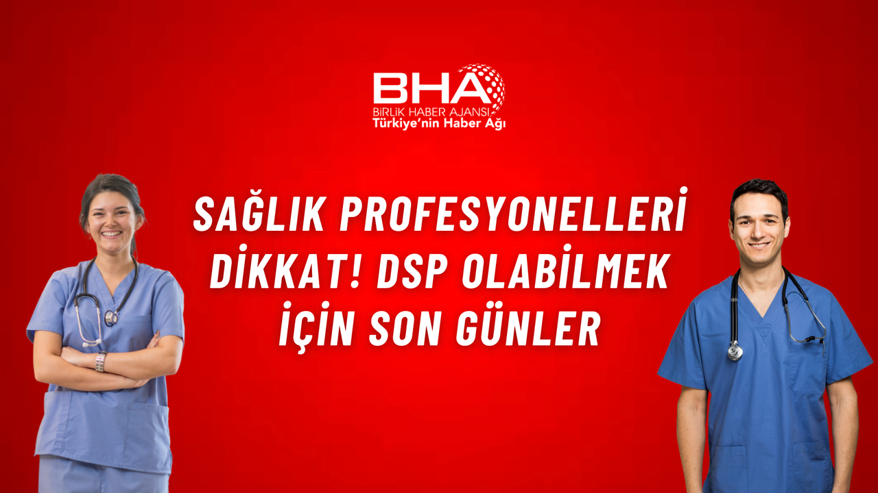 Sağlık profesyonelleri dikkat! DSP olabilmek için son günler