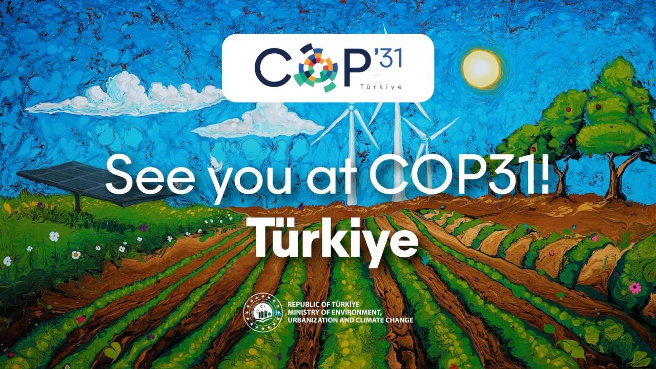 Türkiye, COP31 ile küresel iklim gündeminin odak noktası olacak