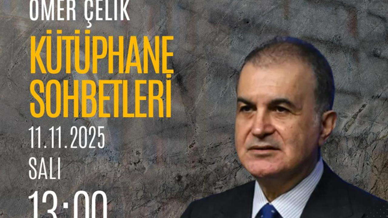 AK Parti’de “Kütüphane Sohbetleri” Ömer Çelik’le başlıyor