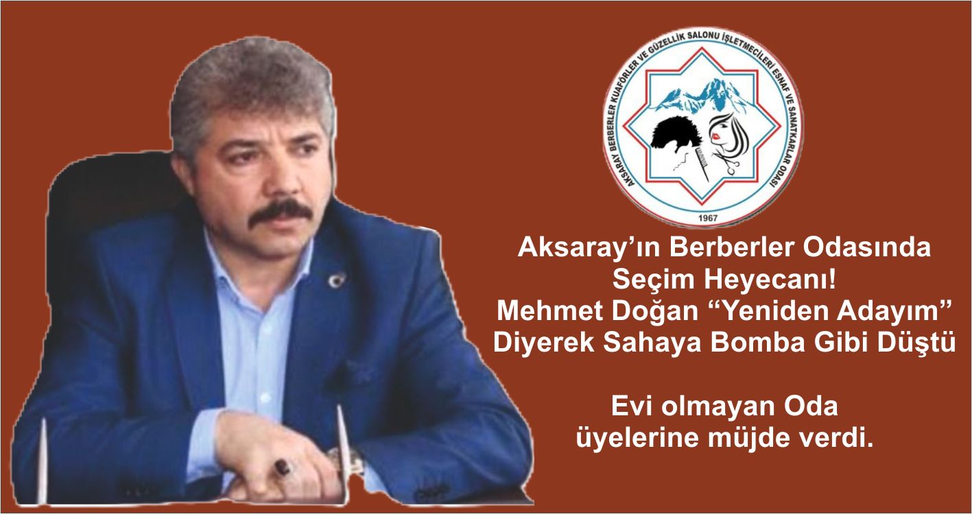 Aksaray’ın Berberler Odasında Seçim Heyecanı! Mehmet Doğan “Yeniden Adayım”