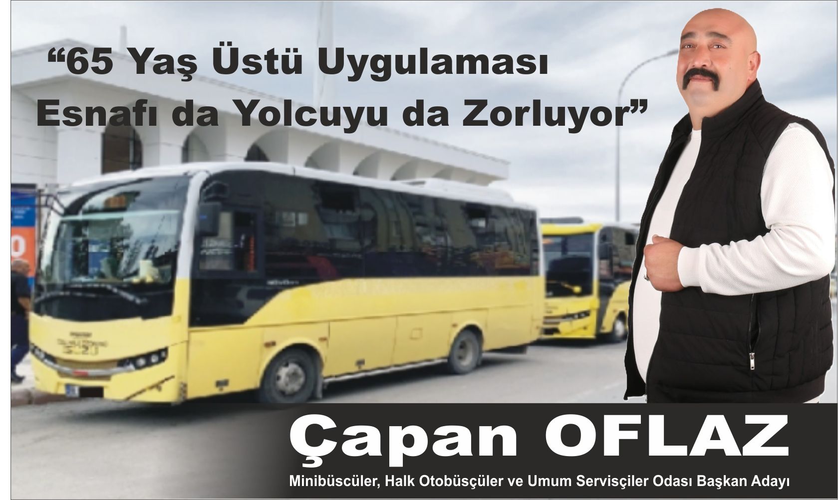 Çapan Oflaz: “65 Yaş Üstü Uygulaması Esnafı da Yolcuyu da Zorluyor”