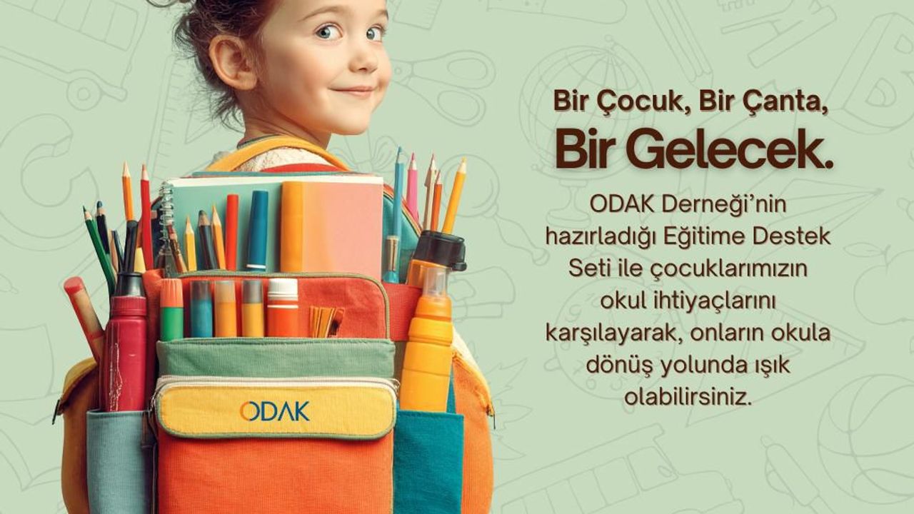 ODAK Derneği öncü oldu; Bir Çocuk, Bir Çanta, Bir Gelecek projesi hayat buldu