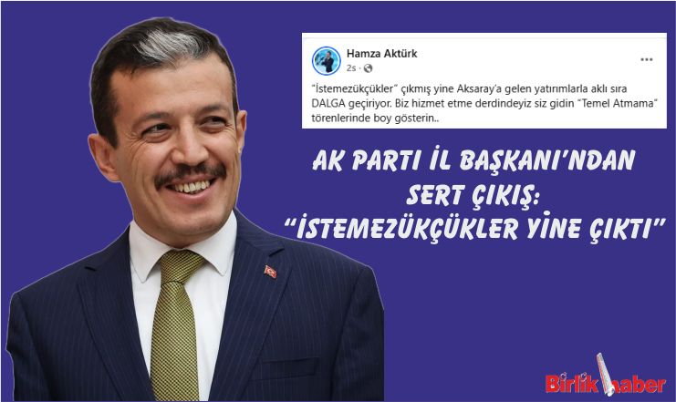AK Parti İl Başkanı’ndan Sert Çıkış: “İstemezükçükler Yine Çıktı”