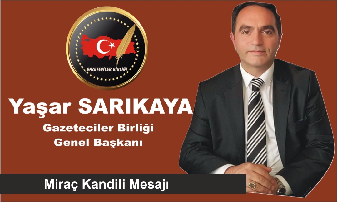 Yaşar Sarıkaya’dan Miraç Kandili Mesajı
