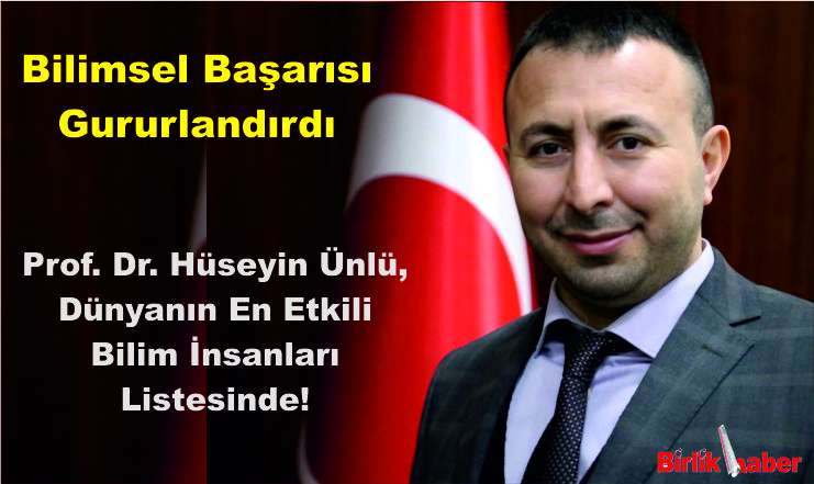 Prof. Dr. Hüseyin Ünlü, Dünyanın En Etkili Bilim İnsanları Listesinde!