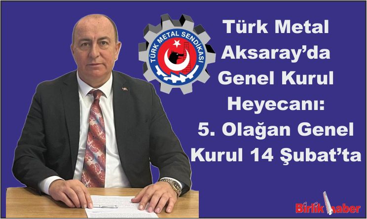 Türk Metal Aksaray’da Genel Kurul Heyecanı