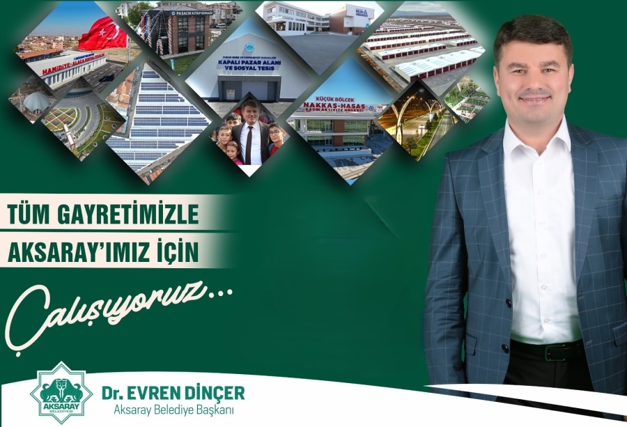 Aksaray Belediye Başkanı Dr. Evren Dinçer 7. Yılını Değerlendirdi