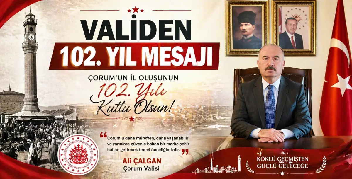Çorum Valisi Ali Çalgan’ dan  Çorum’a 102. yıl mesajı