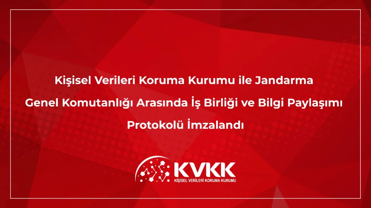 KVKK ile Jandarma Genel Komutanlığı arasında veri güvenliği için iş birliği protokolü