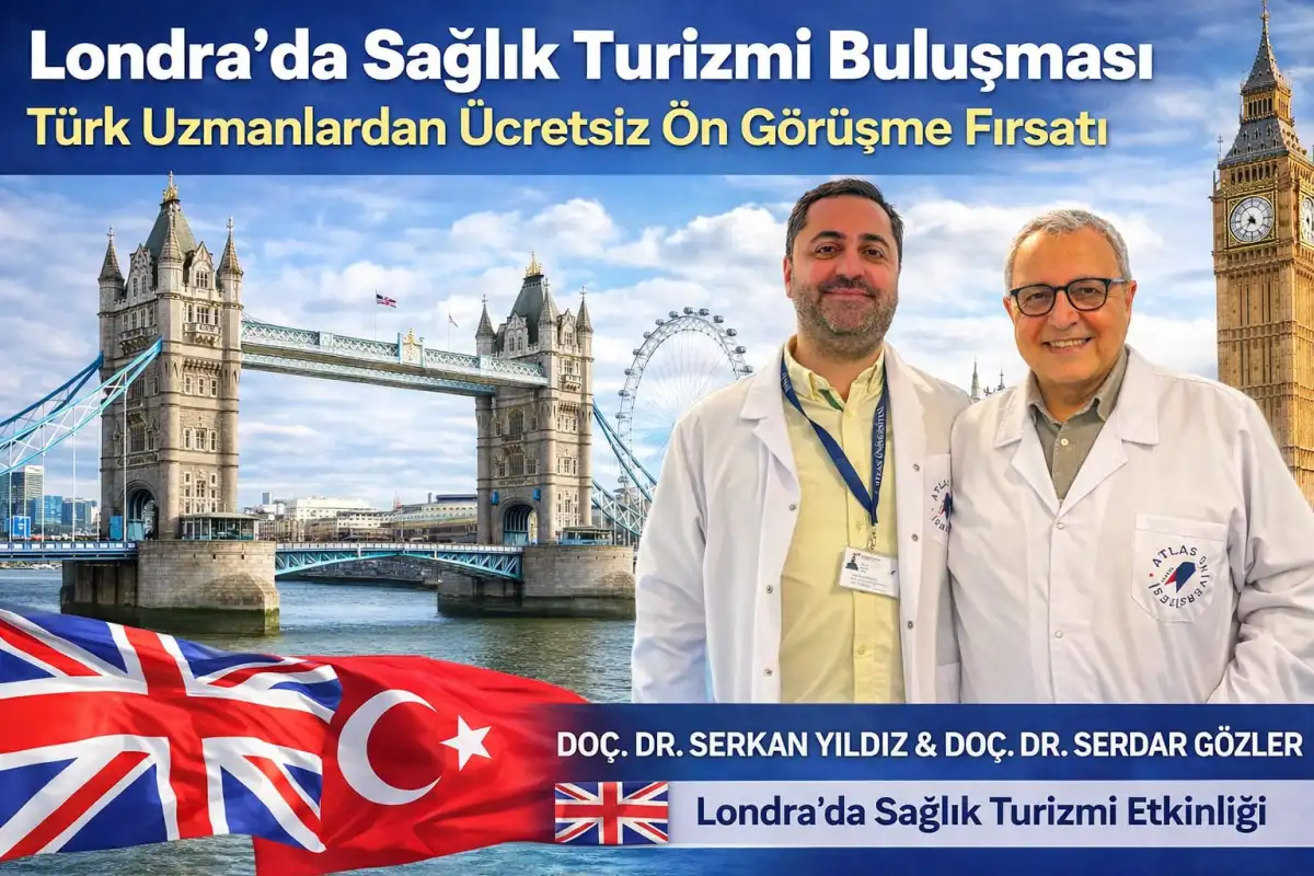 Londra’da sağlık turizmi buluşması: Türk uzmanlardan ücretsiz ön görüşme fırsatı