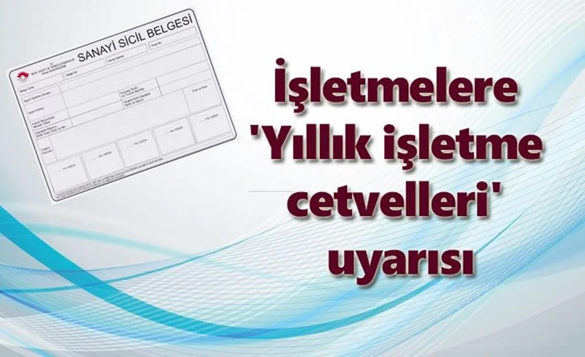 Yıllık İşletme Cetveli gönderme zorunluluğu hakkında önemli duyuru