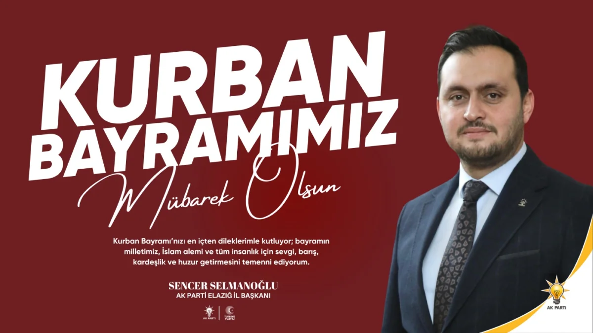 AK Parti Elazığ İl Başkanı Selmanoğlu’ndan Kurban Bayramı mesajı